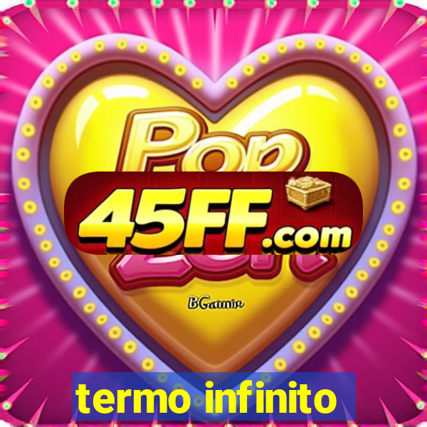 termo infinito